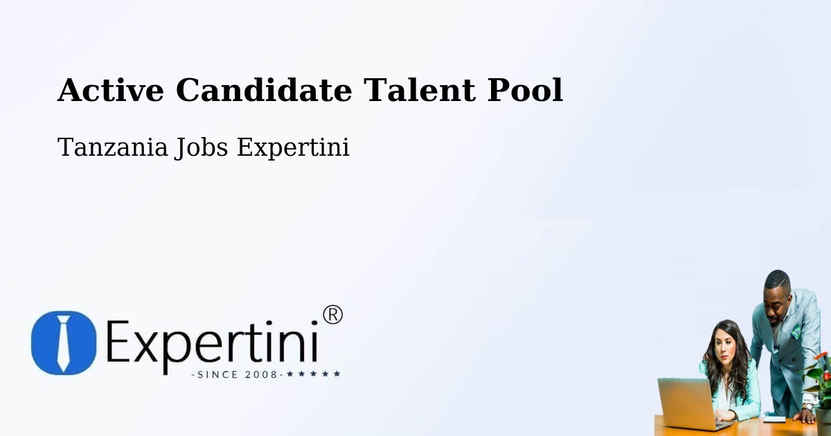 Active Candidate Talent Pool – Singida - Tanzania Jobs Expertini