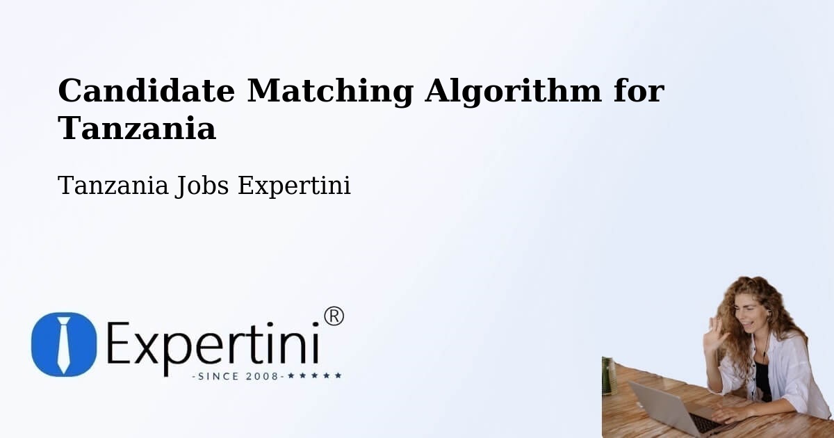 Candidate Matching Algorithm Overview – Singida - Tanzania Jobs Expertini
