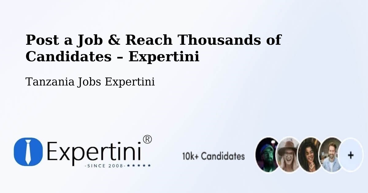 Post a Job in Singida – Hire the Right Talent - Singida, Tanzania Jobs Expertini