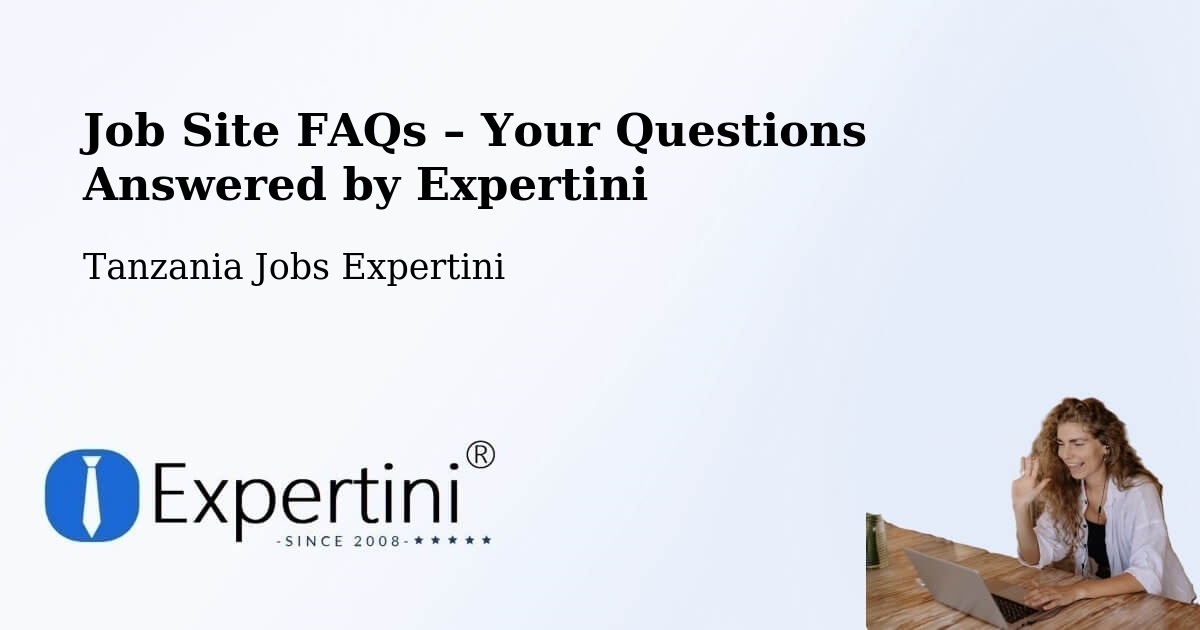 Job Site FAQs – Frequently Asked Questions – Singida - Singida, Tanzania Jobs Expertini
