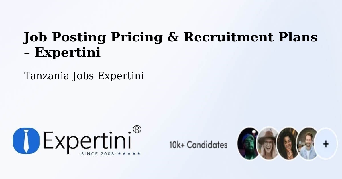 Job Posting Pricing & Recruitment Plans – Singida - Singida, Tanzania Jobs Expertini