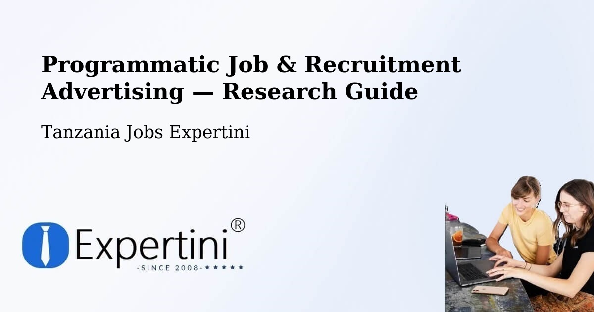 Programmatic Job & Recruitment Advertising — Research Guide – Singida