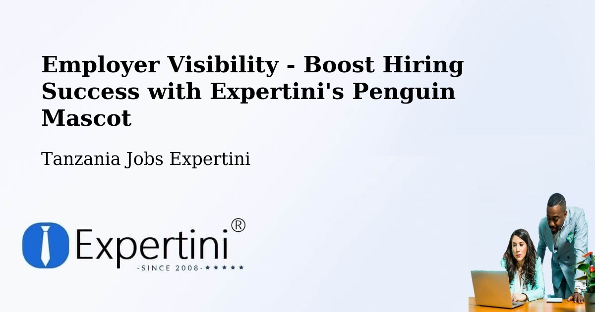 CV and Resume Visibility Optimization – Singida - Tanzania Jobs Expertini